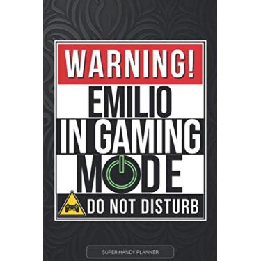 Imagem de Emilio: Warning Emilio In Gaming Mode - Emilio Name Custom Gift Planner Calendar Notebook Journal