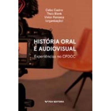 Imagem de História Oral e Audiovisual: Experiência no Cpdoc - FGV, 3