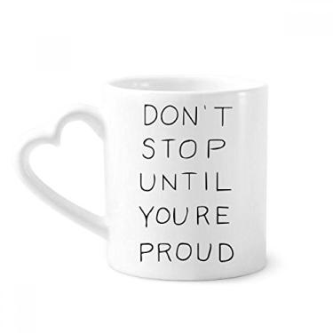 Imagem de Don't Stop Until You're Proud Quotes Caneca de café cerâmica copo de coração de vidro