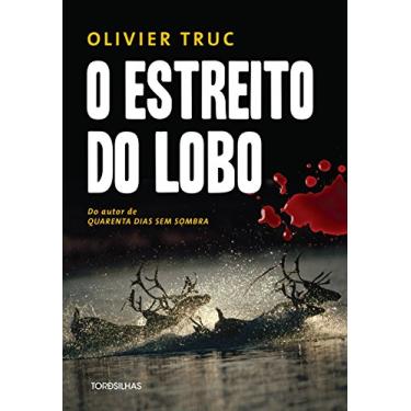 O Estreito do Lobo - Truc, Olivier - 9788584190294