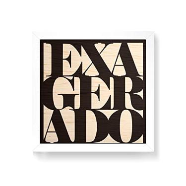 Imagem de Arte Maníacos Quadro decorativo com moldura caixa branca em Madeira - Exagerado - 30x30cm