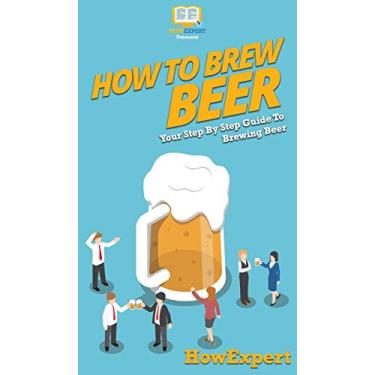 Imagem de How to Brew Beer: Your Step By Step Guide To Brewing Beer