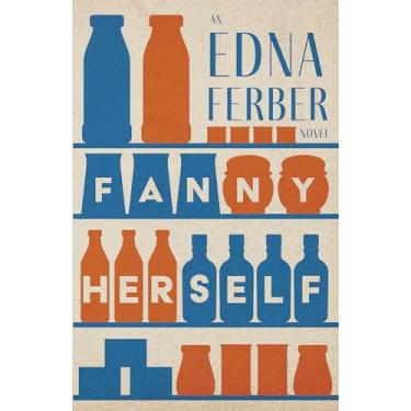 Imagem de Fanny Herself - An Edna Ferber Novel;With an Introduction by Rogers Dickinson