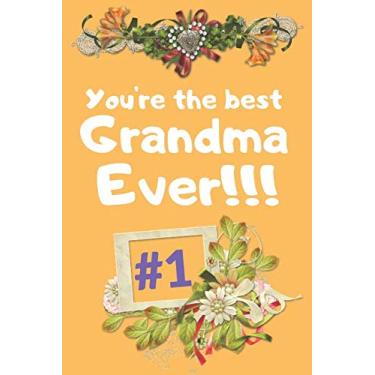 Imagem de You're the best Grandma ever for the most amazing granny and nanny gift notebook for ideas memory and special moments journal: Great gift idea for ... for birthdays christmas and mothersday