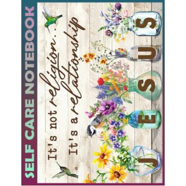 Imagem de Self Care Notebook: Christian - It'S A Relationship My Self-Care, Nutrition, Fitness, Goal Planner for Productivity, Time Management and Focus - Task ... a Happier, Healthier & More Grateful Mindset