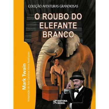 Imagem de Livro: O Roubo Do Elefante Branco Autor: Mark Twain