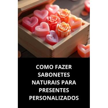 Imagem de Livro Como Fazer Sabonetes Naturais Para Presentes Personalizados - Du