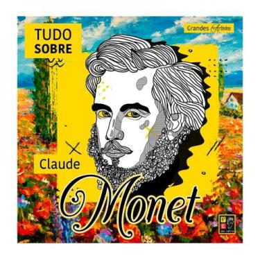 Imagem de Grandes artistas - Tudo sobre Claude Monet - PÉ DA LETRA - PE DA LETRA