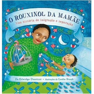 Imagem de O Rouxinol da Mamae: Uma Historia de Imigracao e Separacao - Aletria E
