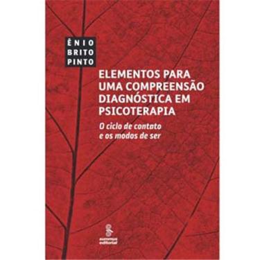 Imagem de Livro - Elementos para uma Compreensão Diagnóstica em Psicoterapia: o Ciclo de Contato e os Modos de Ser - Ênio Brito Pinto