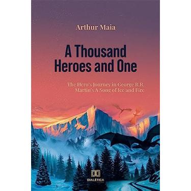 Imagem de A Thousand Heroes and One: The Heros Journey in George R.R. Martins A Song of Ice and Fire