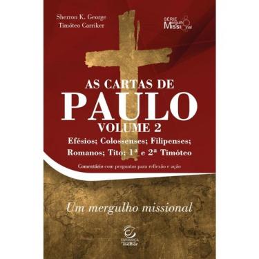 Imagem de As Cartas De Paulo - Efésios, Colossenses, Filipenses, Romanos, Tito, 1ª E 2ª Timóteo - Vol. 2