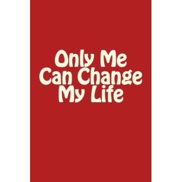 Imagem de Only Me Can Change My Life: Internet Password Organizer Diary Journal Notebook Size 6 x 9 Inches: Volume 6 (Password Book)