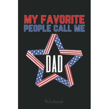 Imagem de My Favorite People Call Me Dad USA Patriotic Fun 4th Of July Notebook: US Memorial Day, Journal 6 x 9, 110 Page Blank Lined Paperback Journal/Notebook Gift For Family Friends