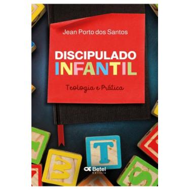 Imagem de Discipulado Infantil Teologia e Pratica -   - Editora Betel