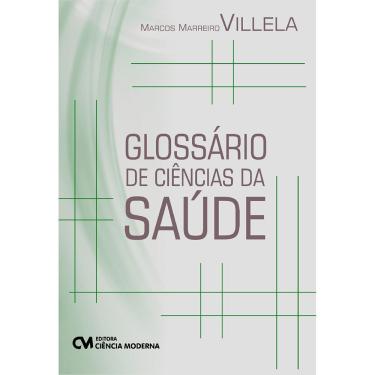 Imagem de Livro - Glossário de Ciências da Saúde - Marcos Marreiro Villela