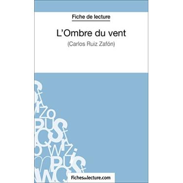 Imagem de L'Ombre du vent de Carlos Ruiz Zafón (Fiche de lecture): Analyse complète de l'oeuvre (FICHES DE LECTURE) (French Edition)