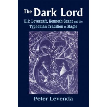 Imagem de The Dark Lord: H.P. Lovecraft, Kenneth Grant, and the Typhonian Tradition in Magic (English Edition)