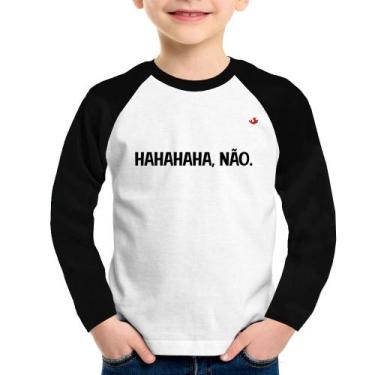 Imagem de Camiseta Raglan Infantil Hahahaha, Não. Manga Longa - Foca na Moda, Br