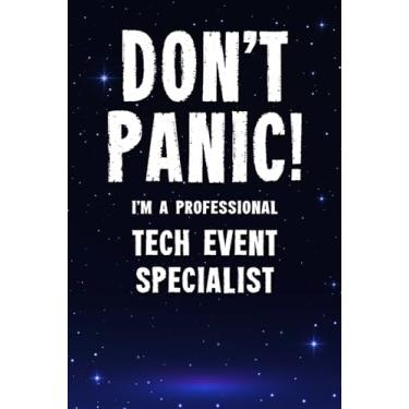 Imagem de Don't Panic! I'm A Professional Tech Event Specialist: Customized 100 Page Lined Notebook Journal Gift For A Busy Tech Event Specialist : Greeting Or Birthday Card Alternaive.