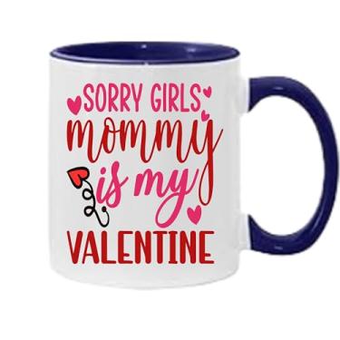 Imagem de SpreadPassion Caneca de café Sorry Girls Mommy Is My Valentine, presente para namorado e namorada, ideia de presente de dia dos namorados, presente para marido e esposa, ideia de presente de