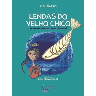 Imagem de Lendas Do Velho Chico Histórias Encantadas De Opará - Lendas Do Rio São Francisco, Literatura Juveni