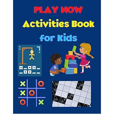 Imagem de PLAY NOW - Activities Book for Kids: Strategy Games- Kakuro, Tic Tac Toe, Puzzles, Hangman A Fun Kid Workbook Game for Learning Amazing Games for Kids Activity Book for Girls and Boys