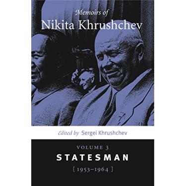 Imagem de Memoirs of Nikita Khrushchev: Volume 3: Statesman, 1953-1964