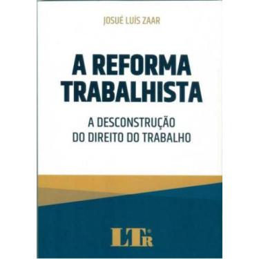 Imagem de Reforma Trabalhista - A Desconstrução Do Direito - Ltr