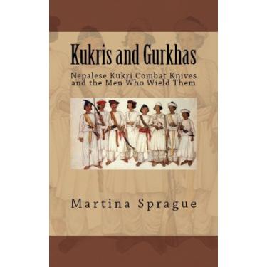 Imagem de Kukris and Gurkhas: Nepalese Kukri Combat Knives and the Men Who Wield Them (Knives, Swords, and Bayonets: A World History of Edged Weapon Warfare Book 1) (English Edition)