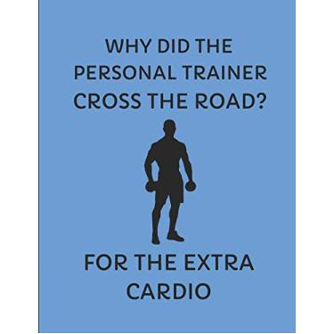 Imagem de Why Did The Personal Trainer Cross The Road? For The Extra Cardio: 2019-2020 Calendar Planner