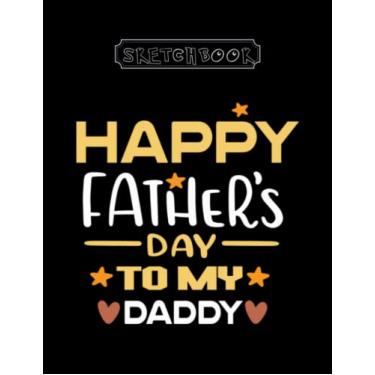 Imagem de Sketchbook: Happy Fathers Day Large Size 8inx11in A Perfect Gift For Kids