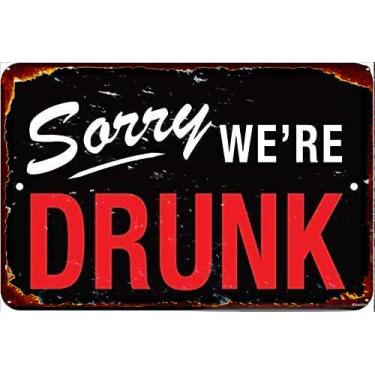 Imagem de ELEtina Placa de porta de metal leve com placa de metal leve e engraçada Sorry We're Drunk para loja de bar de restaurante em casa, 30,48 cm x 20,32 cm