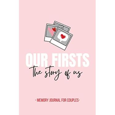Imagem de Our Firsts - The Story of Us - Memory Journal for Couples: Couples Memory Notebook with Prompts, Questions for Couples - for Boyfriend, Girlfriend, ... Cute Valentines’ Day Gift, 116 pages, 6x9”