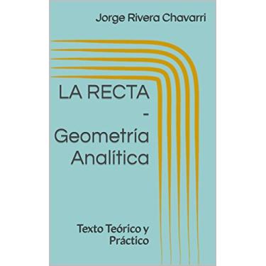 Imagem de LA RECTA - Geometría Analítica: Texto Teórico y Práctico (Spanish Edition)