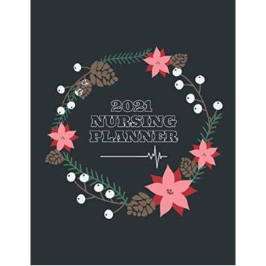 Imagem de 2021 Nursing Planner: 12 Months Calendar, Appointment, Reminders, Monthly Organizer and Weekly Planner, To-do's, Mood Tracker, Motivational Quotes - 264 Pages - 8.5 x 11 inches