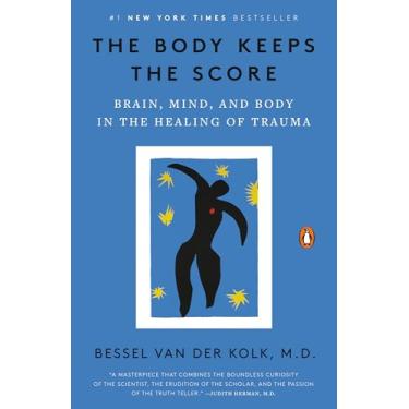 Imagem de The Body Keeps the Score: Brain, Mind, and Body in the Healing of Trauma