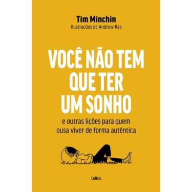 Imagem de Você Não Tem Que Ter Um Sonho: E Outras Lições Para Quem Ousa Viver De Forma Autêntica