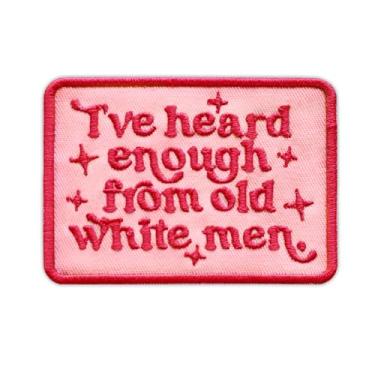 Imagem de I've Heard Enough from Old White Men Patch bordado feminista remendos femininos direitos sociais justiça social feminismo costurar em adesivos para roupas, chapéus, presentes para adultos e