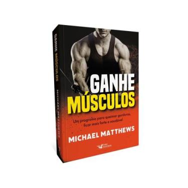 Imagem de Livro - Ganhe músculos - Um programa para queimar gorduras, ficar mais