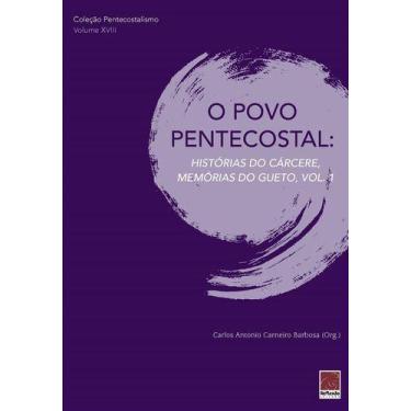 Imagem de O Povo Pentecostal: Histórias Do Cárcere, Memórias Do Gueto, Vol.1 - E