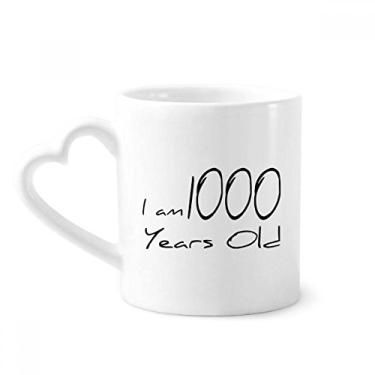 Imagem de Caneca I am 1000 anos de idade longevidade caneca café cerâmica copo de coração de vidro