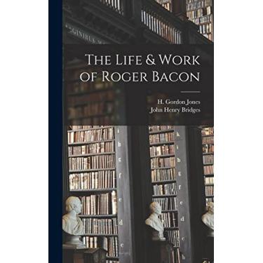 Imagem de The Life & Work of Roger Bacon