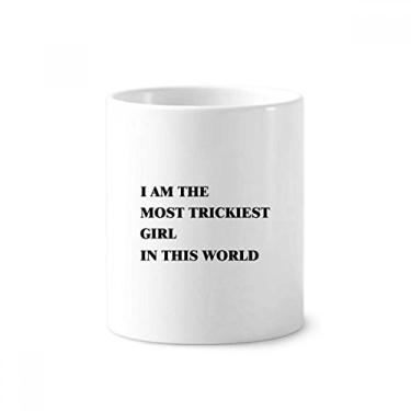 Imagem de I Am The Trickiest Girl Porta-canetas de escova de dentes Caneca de cerâmica com suporte para lápis