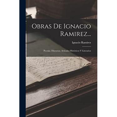 Imagem de Obras De Ignacio Ramirez...: Poesías. Discursos. Artículos Históricos Y Literarios