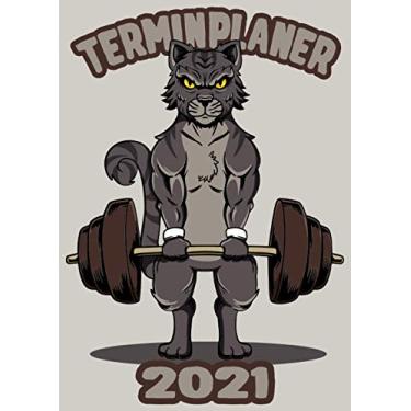 Imagem de Terminplaner 2021: Wochenplaner zum notieren, organisieren und planen DIN A4. Kalender/Terminkalender/Monats- / Tagesübersicht/Kontakt- / Geburtstags listen/Gewichthebe Katze Fitness