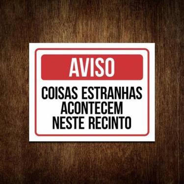 Imagem de Placa Aviso - Coisas Estranhas Acontecem Neste Recinto - Sinalizo