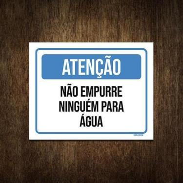 Imagem de Placa Atenção Não Empurre Ninguém Para Água 36X46 - Sinalizo