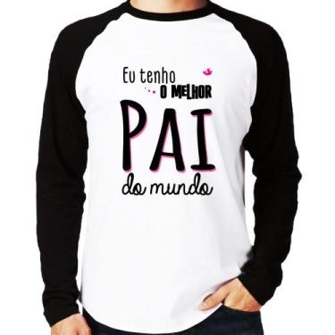 Imagem de Camiseta Raglan Eu tenho o melhor pai do mundo (rosa) Manga Longa - Fo
