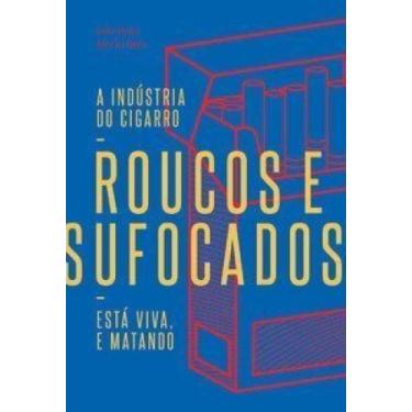 Imagem de Roucos e sufocados: a indústria do cigarro está viva, e matando - ELEF